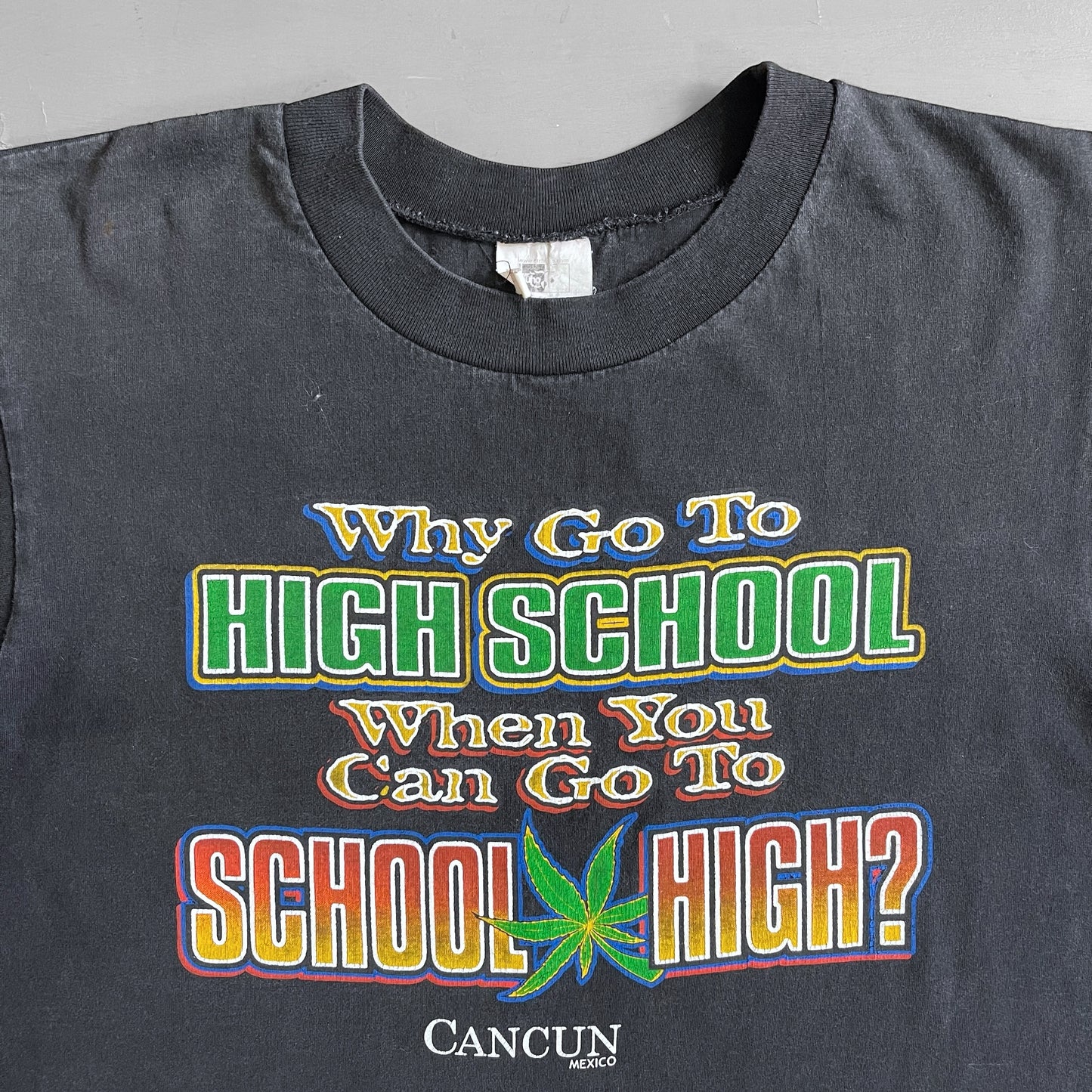 1990s Why go to high school when you can go to school high? T-shirt