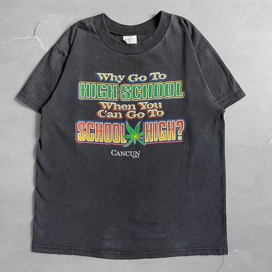 1990s Why go to high school when you can go to school high? T-shirt