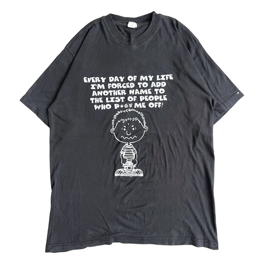 1990s everyday of my life I’m forced to add another name to the list of people who p**s me off T-shirt (L)