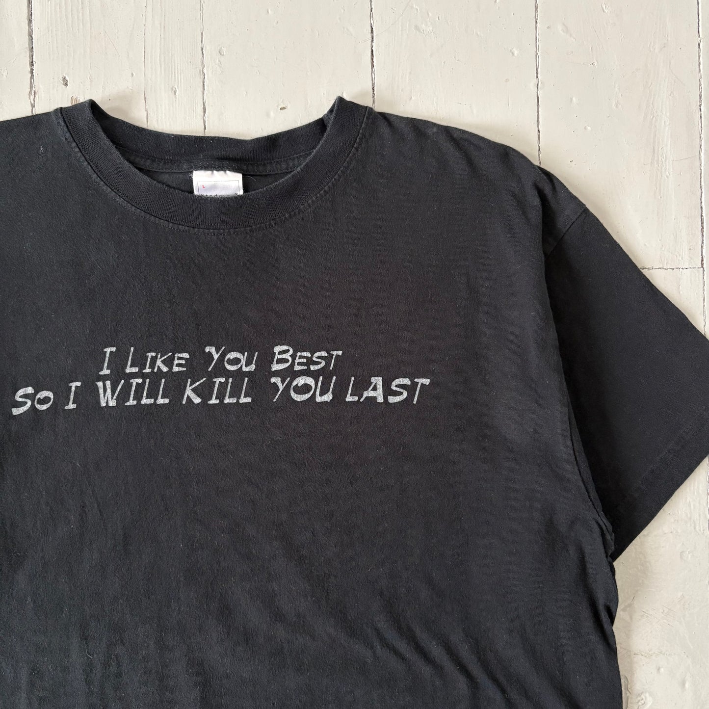 2000s I like you best so I will kill you last T-shirt (L)