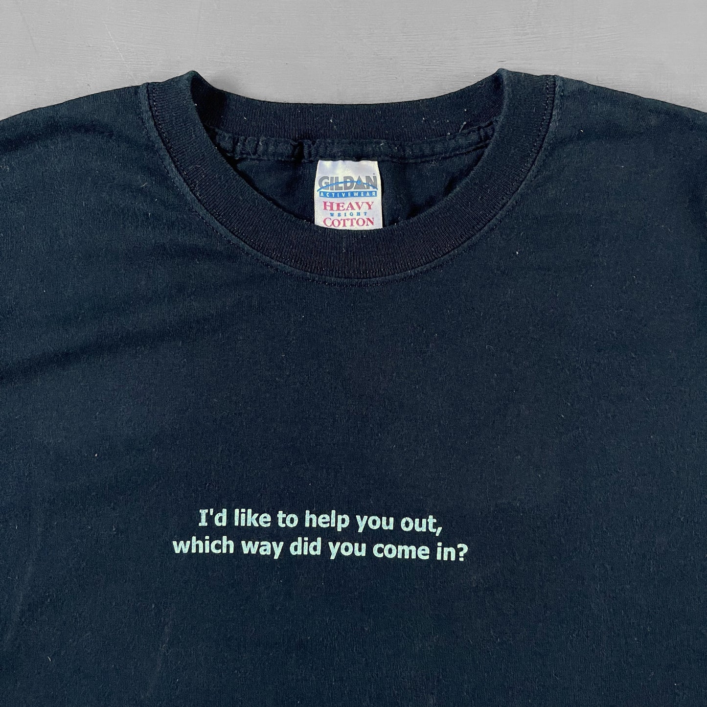 Early 2000 I’d like to help you out , which way did you come in ? T-Shirt (L)