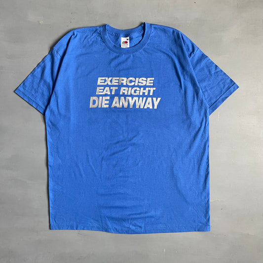 2000s exercise, eat right, die anyway T-Shirt (XL)