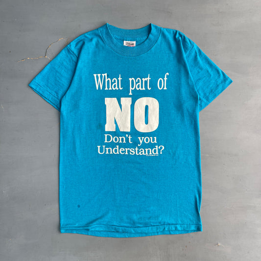 1990s what part of no don’t you understand? T-Shirt (S/M)