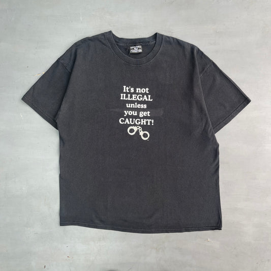 Early 2000 it’s not illegal unless you get caught slogan T-Shirt (XL)