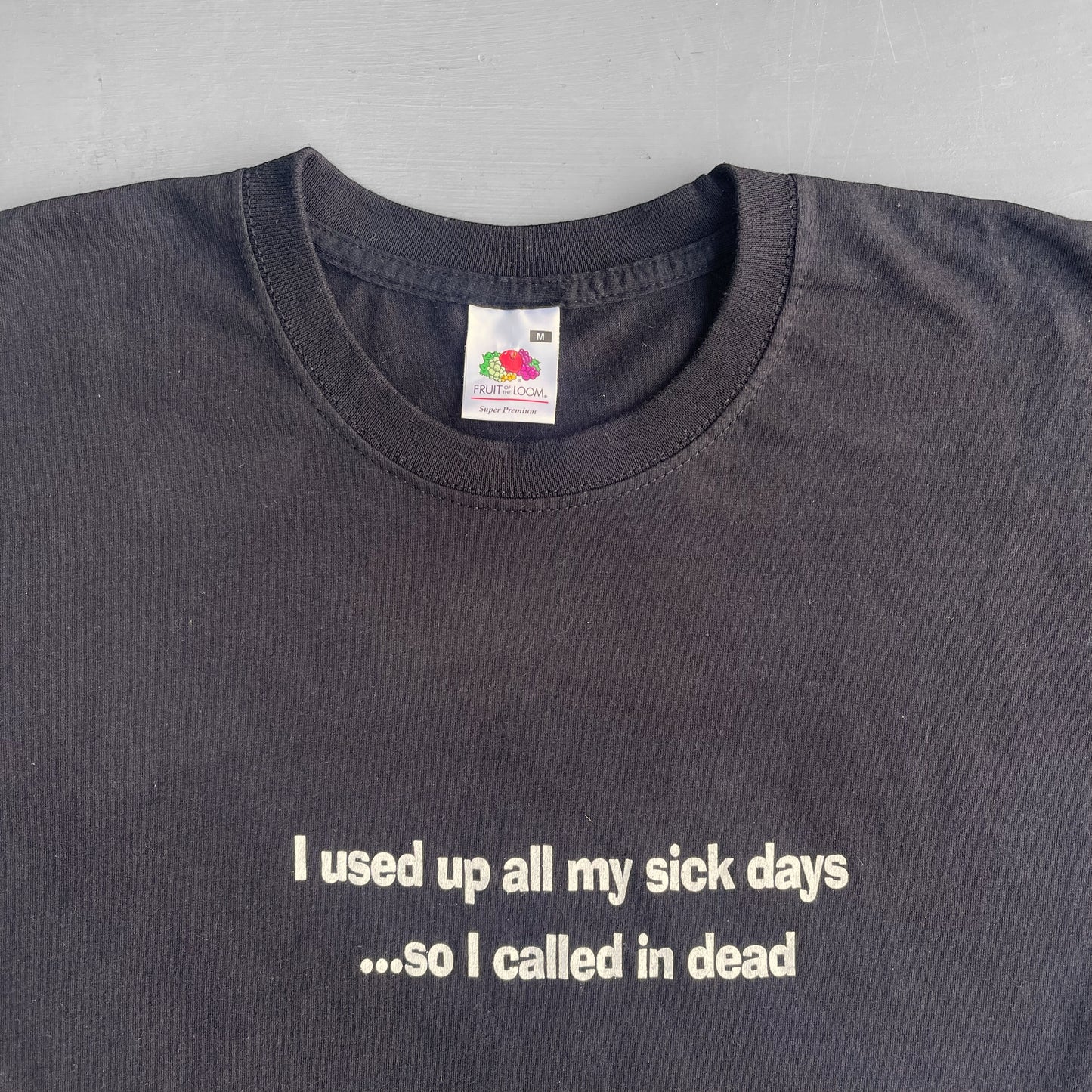 2000s I used up all my sick days so I called in dead T-Shirt (M)