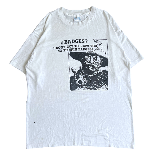 1990s badges¿ I don’t got to show you known stinkin badges T-shirt (XL)