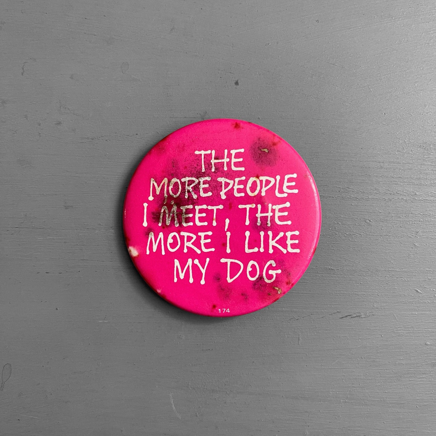 1980s The more people I meet the more I like my dog pin badge