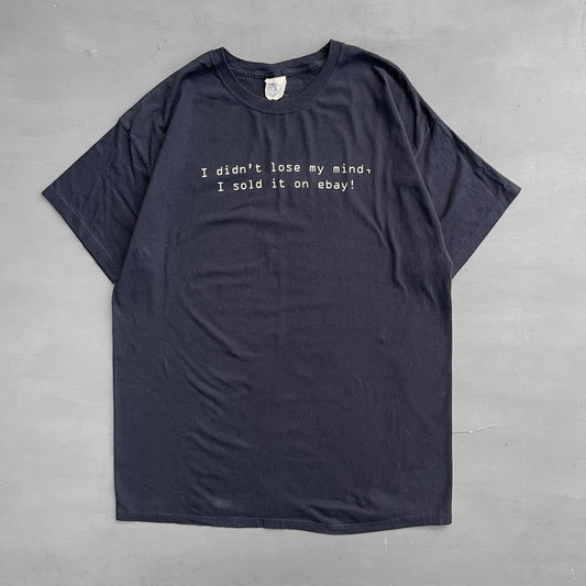 2000s I didn’t lose my mind, I sold it on EBay T-Shirt (L/XL)